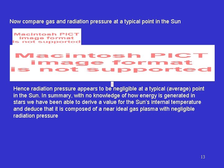 Now compare gas and radiation pressure at a typical point in the Sun Hence Now compare gas and radiation pressure at a typical point in the Sun Hence