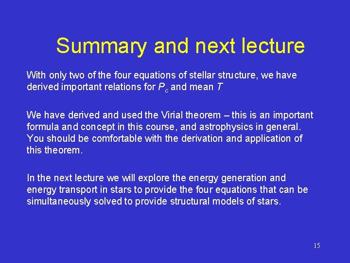 Summary and next lecture With only two of the four equations of stellar structure, Summary and next lecture With only two of the four equations of stellar structure,