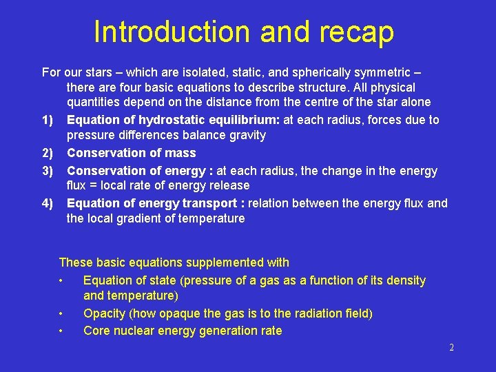 Introduction and recap For our stars – which are isolated, static, and spherically symmetric Introduction and recap For our stars – which are isolated, static, and spherically symmetric