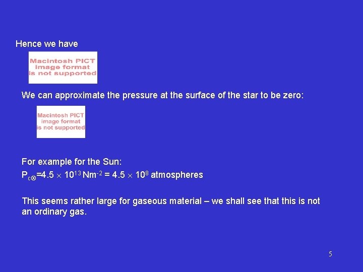 Hence we have We can approximate the pressure at the surface of the star Hence we have We can approximate the pressure at the surface of the star