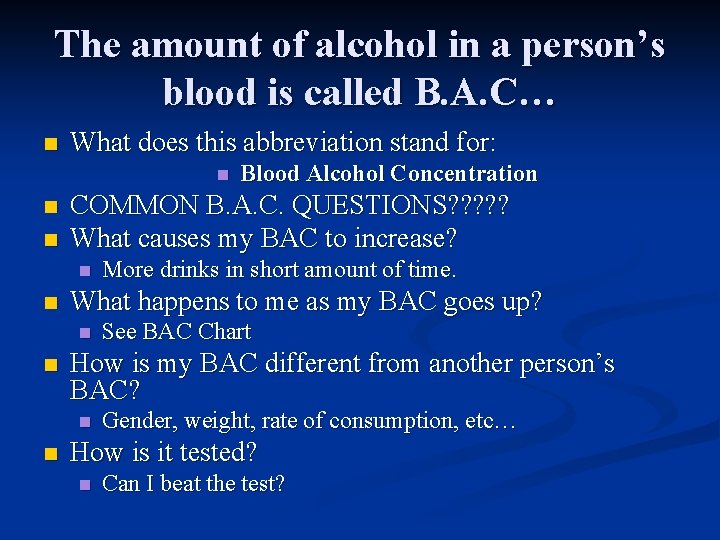The amount of alcohol in a person’s blood is called B. A. C… n