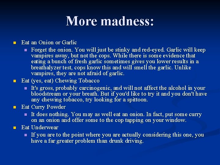 More madness: n n Eat an Onion or Garlic n Forget the onion. You