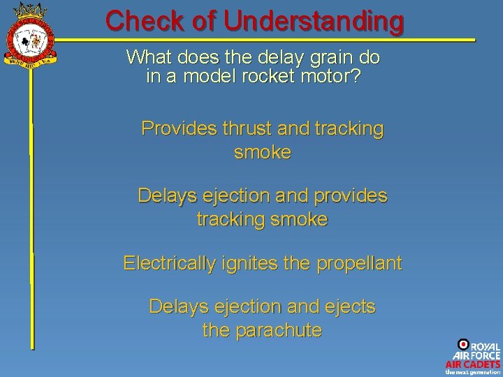Check of Understanding What does the delay grain do in a model rocket motor? Check of Understanding What does the delay grain do in a model rocket motor?