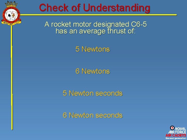 Check of Understanding A rocket motor designated C 6 -5 has an average thrust Check of Understanding A rocket motor designated C 6 -5 has an average thrust