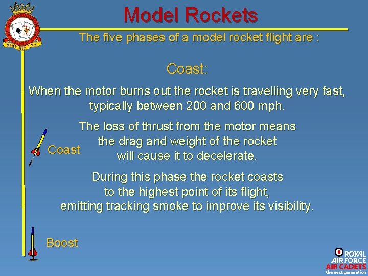 Model Rockets The five phases of a model rocket flight are : Coast: When Model Rockets The five phases of a model rocket flight are : Coast: When