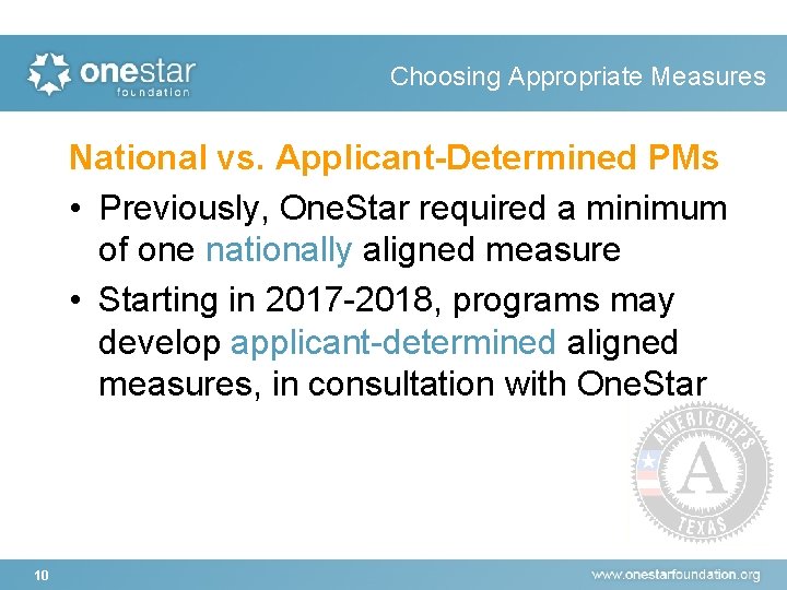 Choosing Appropriate Measures National vs. Applicant-Determined PMs • Previously, One. Star required a minimum