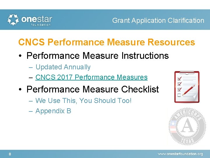 Grant Application Clarification CNCS Performance Measure Resources • Performance Measure Instructions – Updated Annually