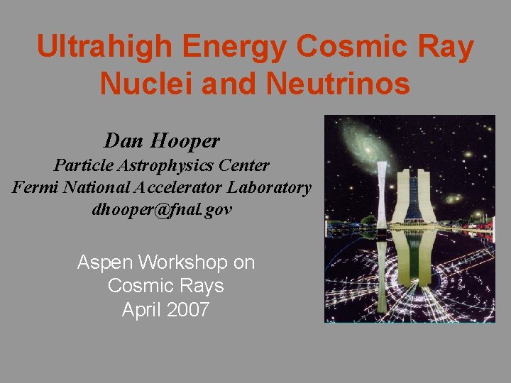 Ultrahigh Energy Cosmic Ray Nuclei and Neutrinos Dan Hooper Particle Astrophysics Center Fermi National
