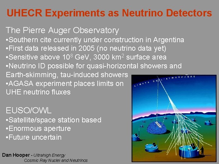 UHECR Experiments as Neutrino Detectors The Pierre Auger Observatory • Southern cite currently under