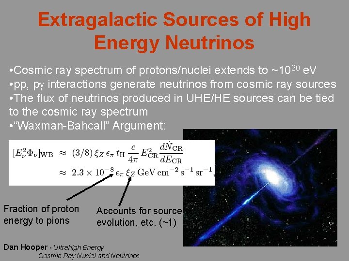 Extragalactic Sources of High Energy Neutrinos • Cosmic ray spectrum of protons/nuclei extends to