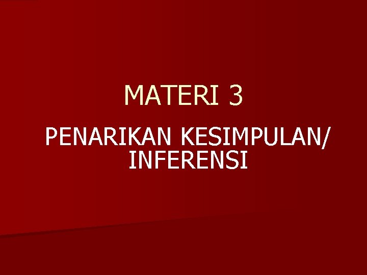 MATERI 3 PENARIKAN KESIMPULAN/ INFERENSI 