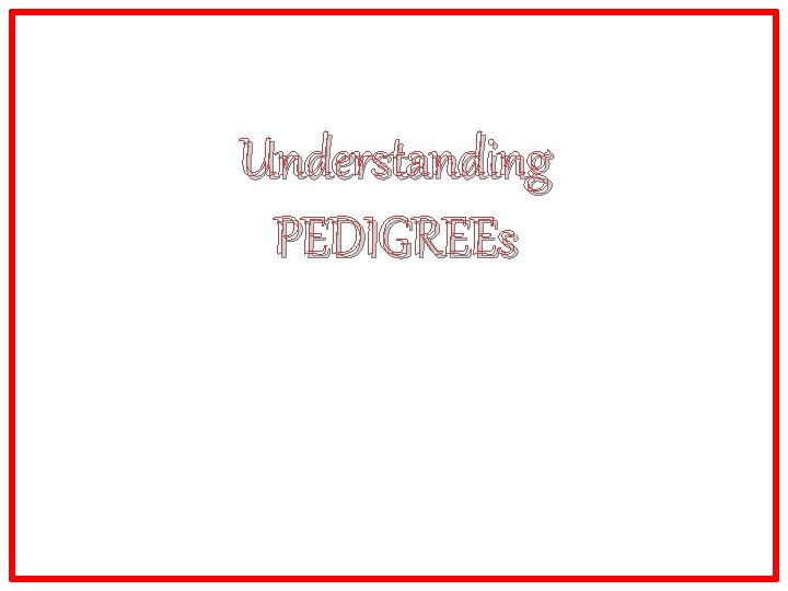 Understanding PEDIGREEs 