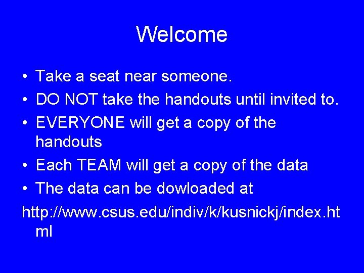 Welcome • Take a seat near someone. • DO NOT take the handouts until