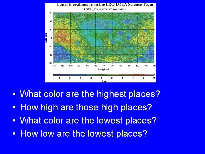  • • What color are the highest places? How high are those high