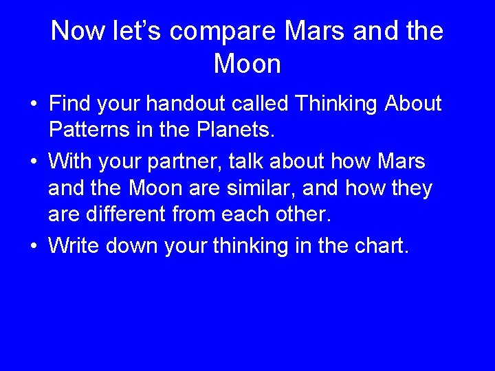 Now let’s compare Mars and the Moon • Find your handout called Thinking About
