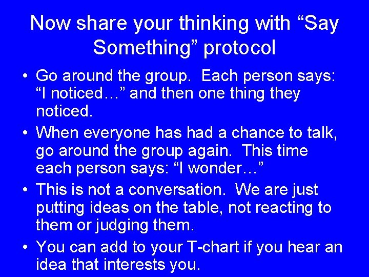 Now share your thinking with “Say Something” protocol • Go around the group. Each