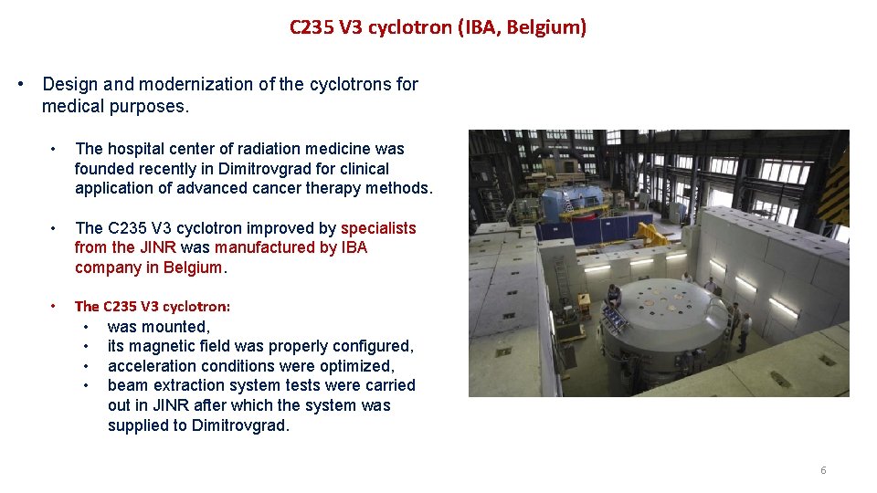 C 235 V 3 cyclotron (IBA, Belgium) • Design and modernization of the cyclotrons
