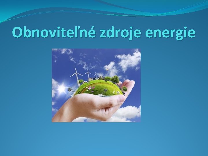 Obnoviteľné zdroje energie 