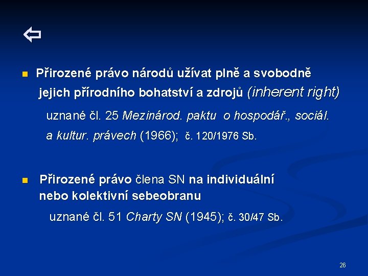  n Přirozené právo národů užívat plně a svobodně jejich přírodního bohatství a zdrojů