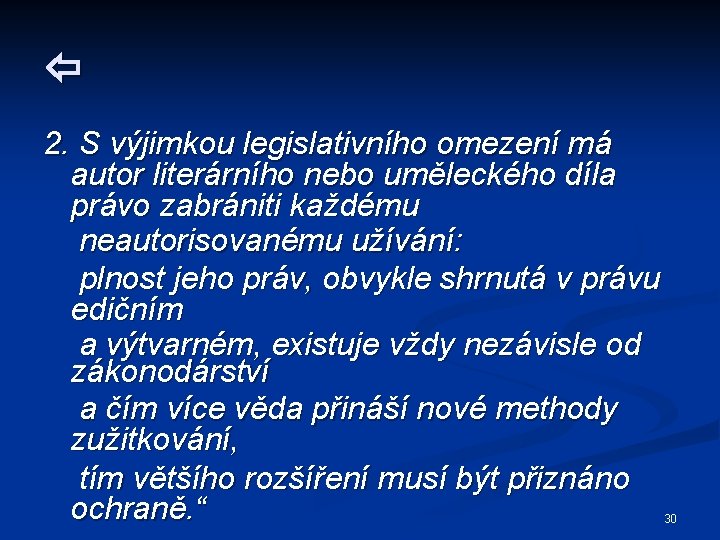  2. S výjimkou legislativního omezení má autor literárního nebo uměleckého díla právo zabrániti