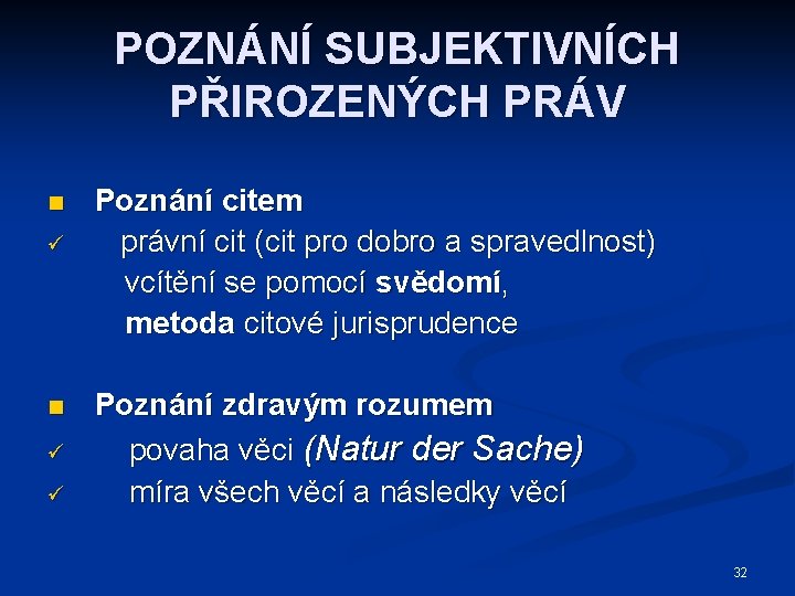 POZNÁNÍ SUBJEKTIVNÍCH PŘIROZENÝCH PRÁV n ü ü Poznání citem právní cit (cit pro dobro