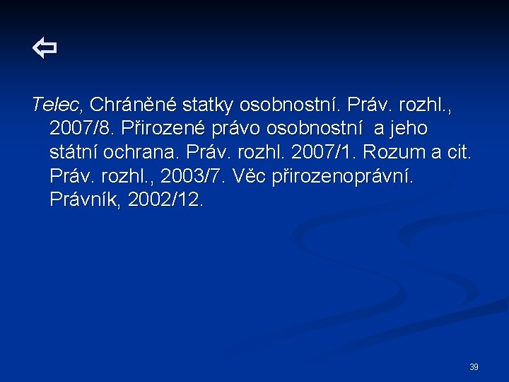  Telec, Chráněné statky osobnostní. Práv. rozhl. , 2007/8. Přirozené právo osobnostní a jeho