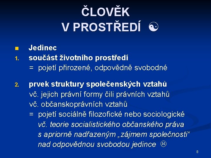 ČLOVĚK V PROSTŘEDÍ n 1. 2. Jedinec součást životního prostředí = pojetí přirozené, odpovědně