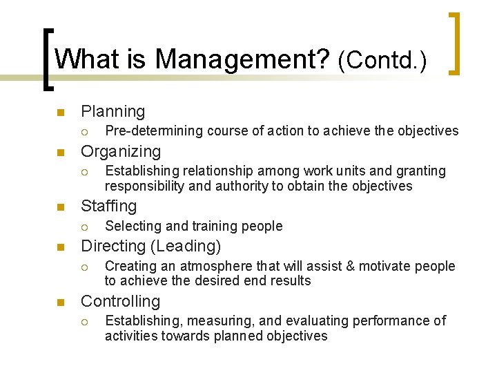 What is Management? (Contd. ) n Planning ¡ n Organizing ¡ n Selecting and