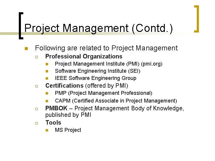 Project Management (Contd. ) n Following are related to Project Management ¡ Professional Organizations