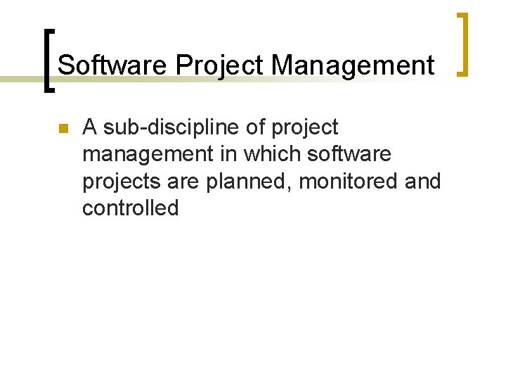 Software Project Management n A sub-discipline of project management in which software projects are