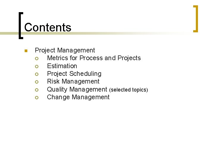 Contents n Project Management ¡ Metrics for Process and Projects ¡ Estimation ¡ Project