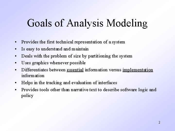 Goals of Analysis Modeling • • • Provides the first technical representation of a