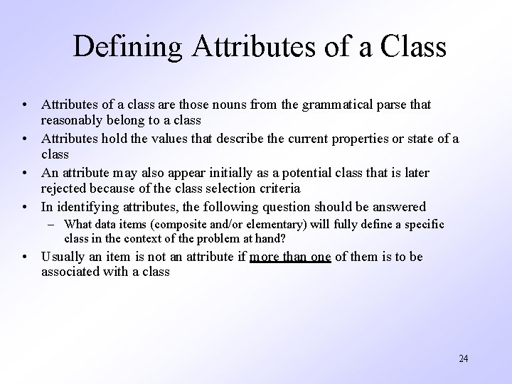 Defining Attributes of a Class • Attributes of a class are those nouns from
