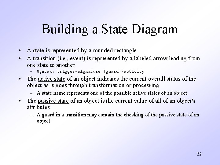 Building a State Diagram • A state is represented by a rounded rectangle •