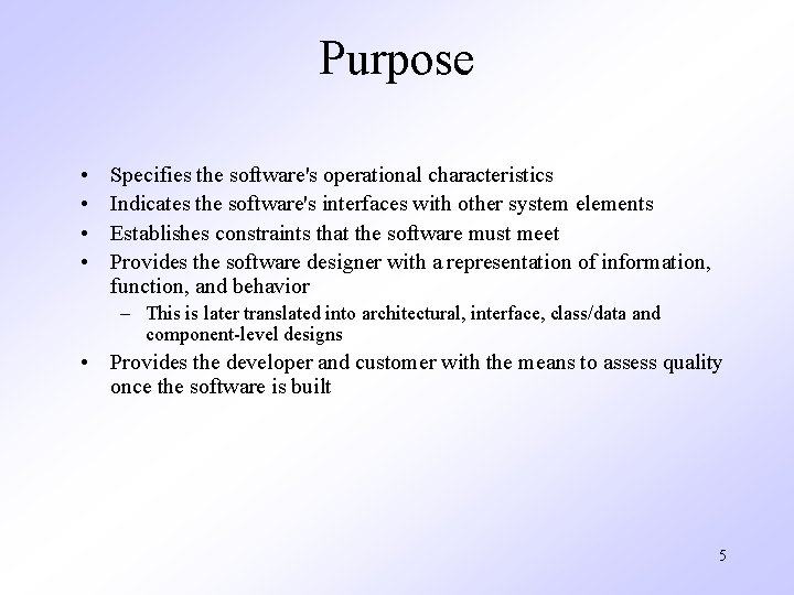 Purpose • • Specifies the software's operational characteristics Indicates the software's interfaces with other