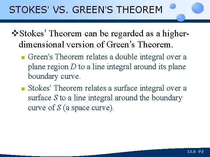 STOKES’ VS. GREEN’S THEOREM v. Stokes’ Theorem can be regarded as a higherdimensional version
