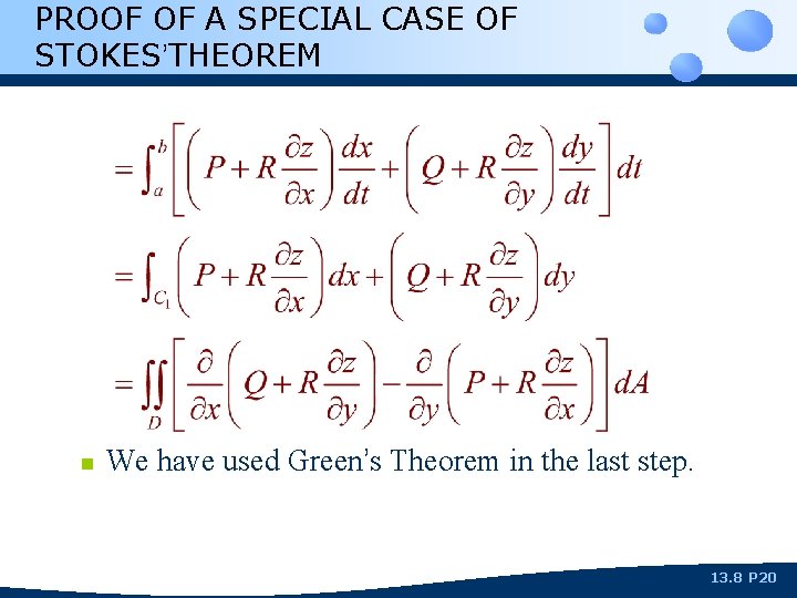 PROOF OF A SPECIAL CASE OF STOKES’THEOREM n We have used Green’s Theorem in
