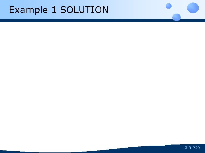 Example 1 SOLUTION 13. 8 P 29 