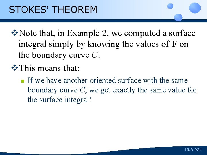 STOKES’ THEOREM v. Note that, in Example 2, we computed a surface integral simply