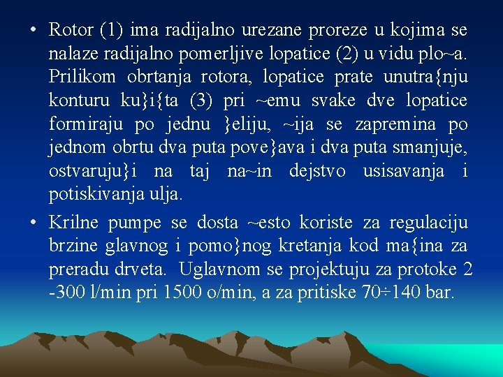  • Rotor (1) ima radijalno urezane proreze u kojima se nalaze radijalno pomerljive