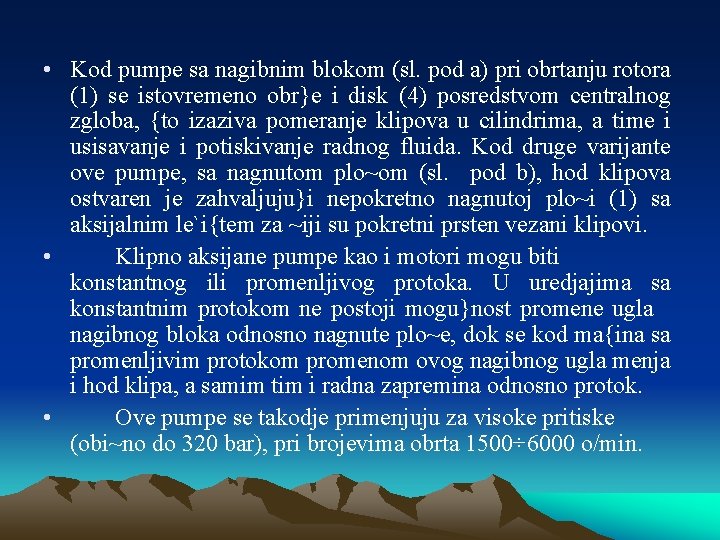  • Kod pumpe sa nagibnim blokom (sl. pod a) pri obrtanju rotora (1)