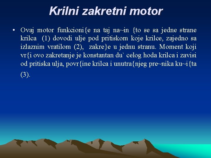 Krilni zakretni motor • Ovaj motor funkcioni{e na taj na~in {to se sa jedne