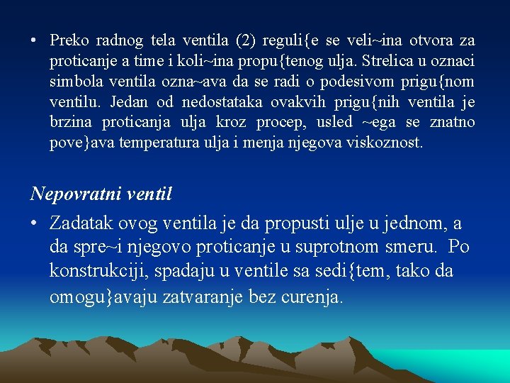  • Preko radnog tela ventila (2) reguli{e se veli~ina otvora za proticanje a