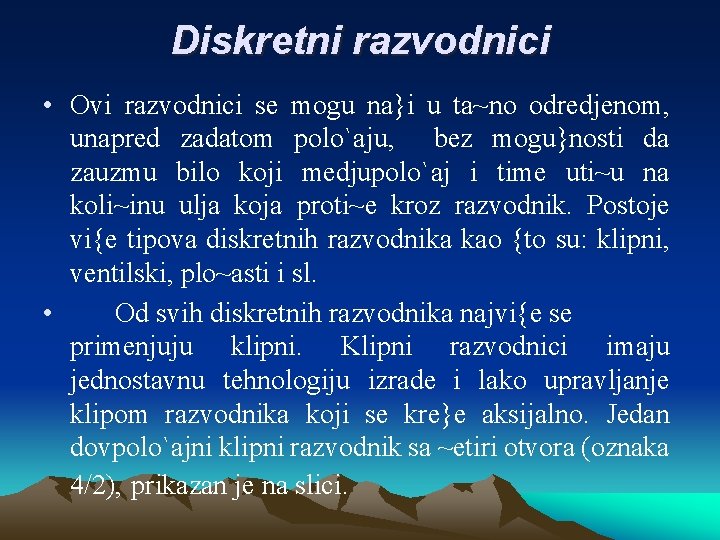 Diskretni razvodnici • Ovi razvodnici se mogu na}i u ta~no odredjenom, unapred zadatom polo`aju,