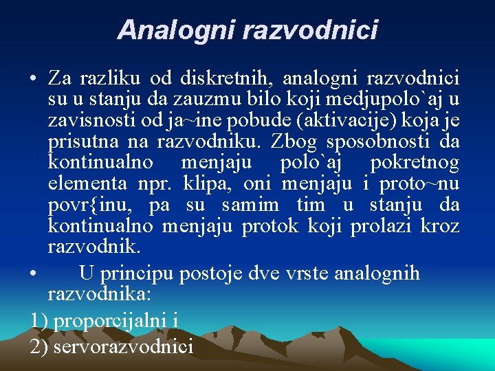 Analogni razvodnici • Za razliku od diskretnih, analogni razvodnici su u stanju da zauzmu