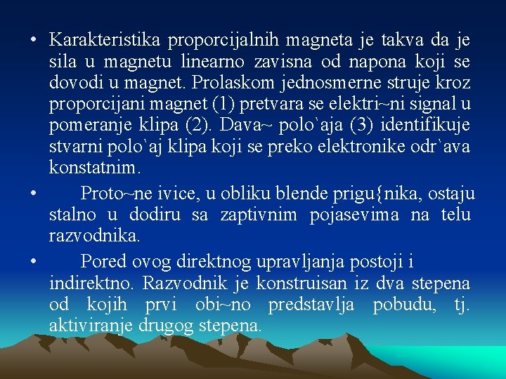  • Karakteristika proporcijalnih magneta je takva da je sila u magnetu linearno zavisna