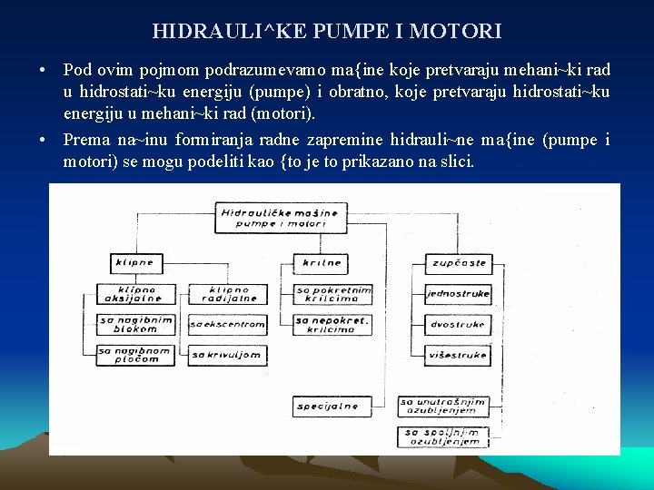 HIDRAULI^KE PUMPE I MOTORI • Pod ovim pojmom podrazumevamo ma{ine koje pretvaraju mehani~ki rad