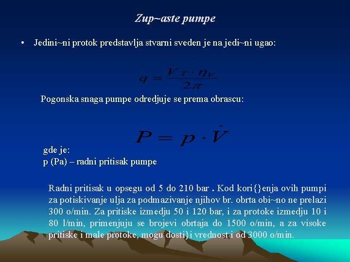 Zup~aste pumpe • Jedini~ni protok predstavlja stvarni sveden je na jedi~ni ugao: Pogonska snaga