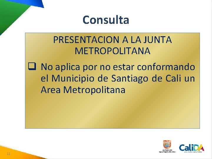 Consulta PRESENTACION A LA JUNTA METROPOLITANA q No aplica por no estar conformando el