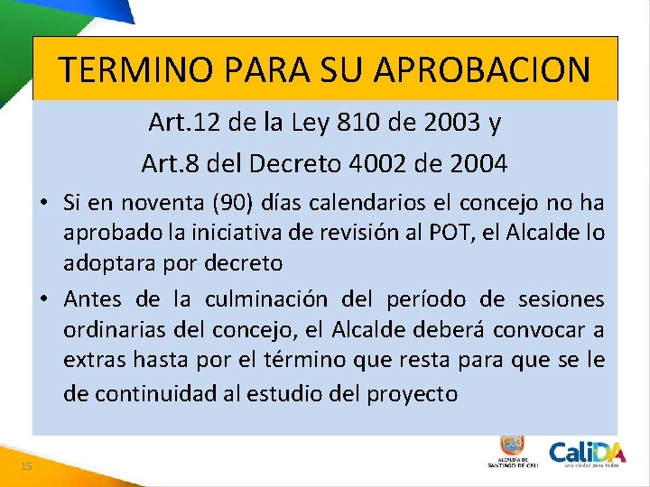 TERMINO PARA SU APROBACION Art. 12 de la Ley 810 de 2003 y Art.